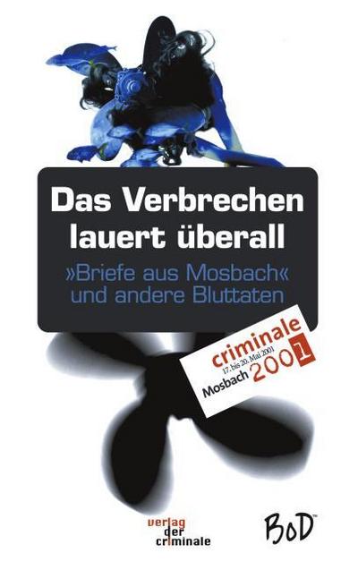 Das Verbrechen lauert überall. ’Briefe aus Mosbach’ und andere Bluttaten