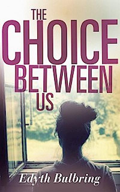 The Choice Between Us