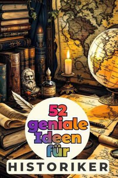 52 geniale Ideen für Historiker