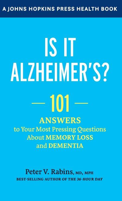 Is It Alzheimer’s? - 101 Answers to Your Most Pressing Questions about Memory Loss and Dementia