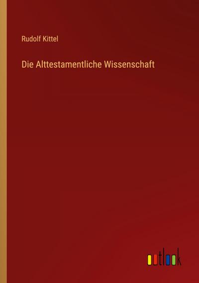 Die Alttestamentliche Wissenschaft