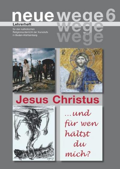 neue wege 6 Jesus Christus