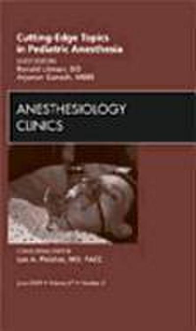 Cutting-Edge Topics in Pediatric Anesthesia, an Issue of Anesthesiology Clinics
