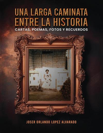 Una Larga Caminata, Entre Cartas, Poemas Y Recuerdos