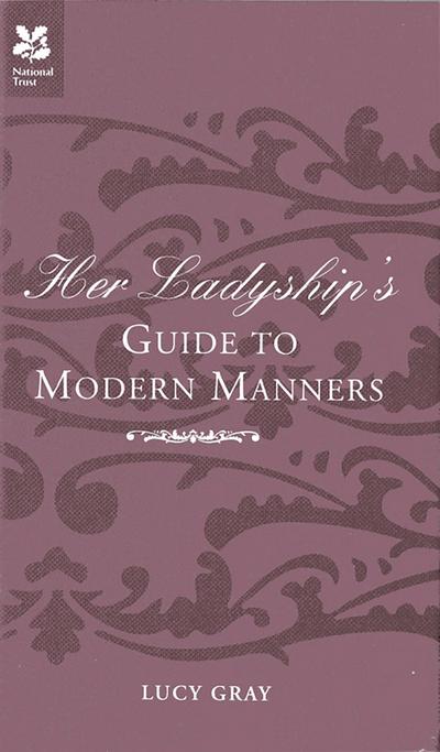 Her Ladyship’s Guide to Modern Manners