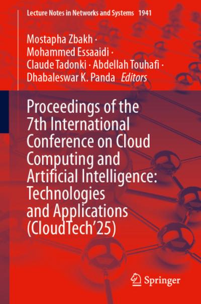 Proceedings of the 7th International Conference on Cloud Computing and Artificial Intelligence: Technologies and Applications (CloudTech’25)