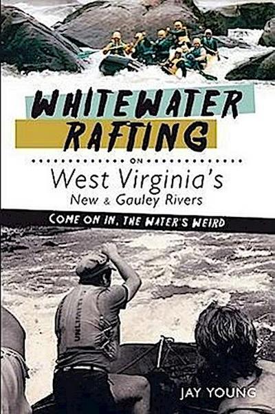 Whitewater Rafting on West Virginia’s New & Gauley Rivers