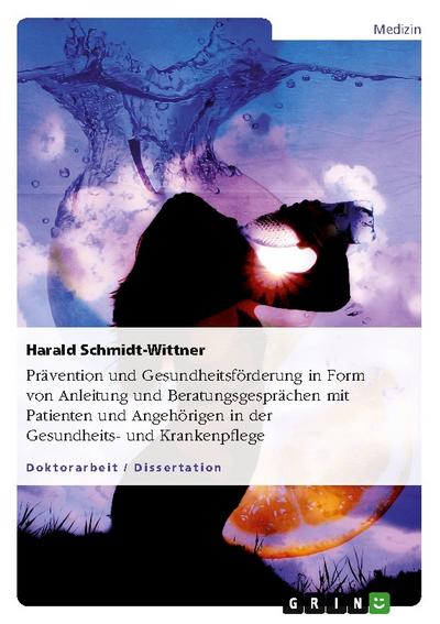 Prävention und Gesundheitsförderung in Form von Anleitung und Beratungsgesprächen mit Patienten und Angehörigen in der Gesundheits- und Krankenpflege