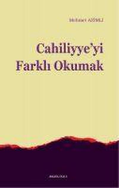 Cahiliyyeyi Farkli Okumak