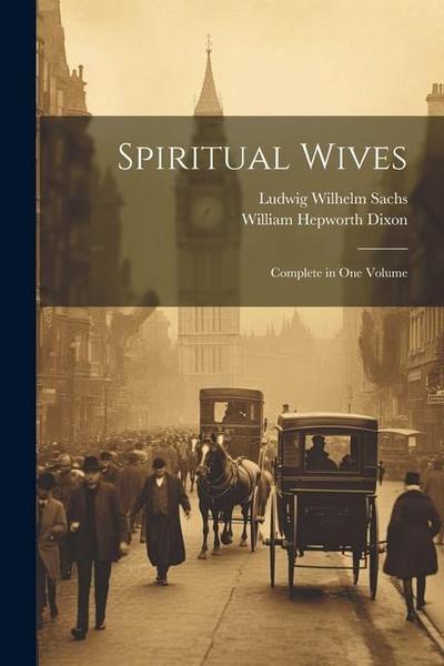 Spiritual Wives: Complete in One Volume