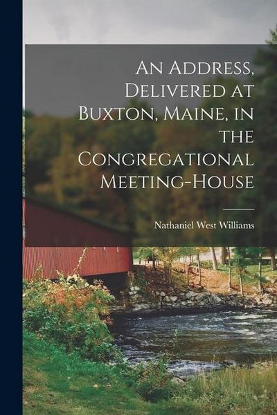 An address, delivered at Buxton, Maine, in the Congregational meeting-house