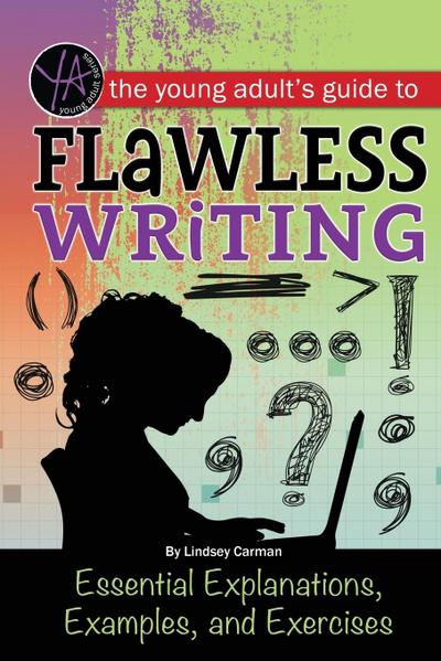 The Young Adult’s Guide to Flawless Writing