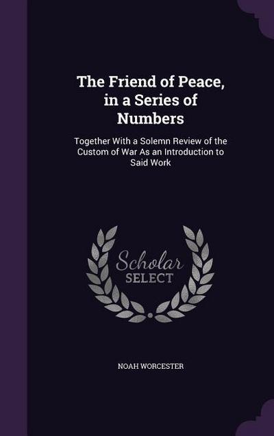 The Friend of Peace, in a Series of Numbers