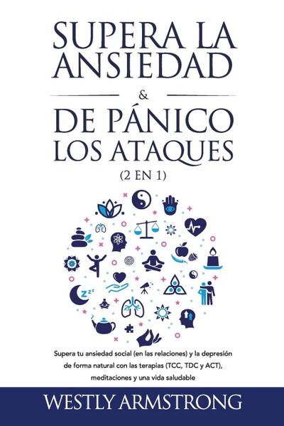 Supera la ansiedad y los ataques de pánico (2 en 1)