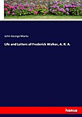 Life and Letters of Frederick Walker, A. R. A.