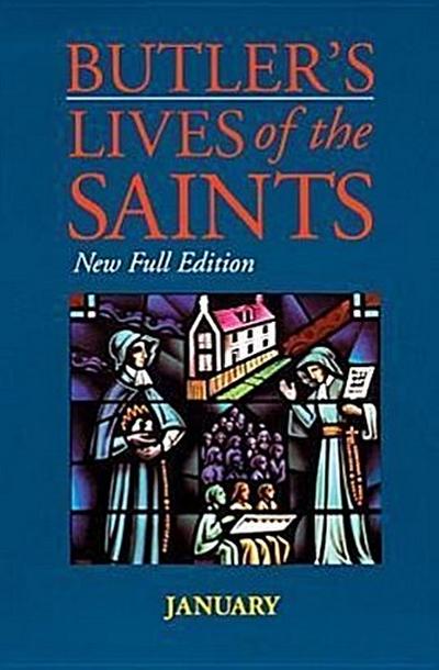 Butler’s Lives of the Saints: January, Volume 1: New Full Edition