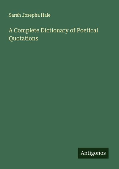 A Complete Dictionary of Poetical Quotations