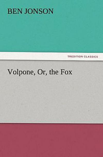 Volpone, Or, the Fox