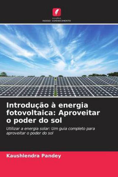 Introdução à energia fotovoltaica: Aproveitar o poder do sol
