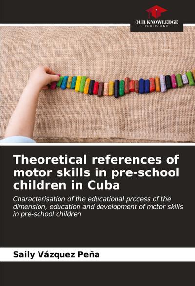 Theoretical references of motor skills in pre-school children in Cuba