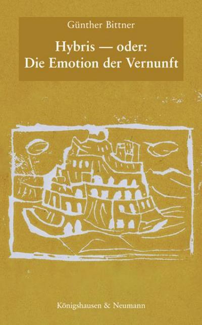 Hybris oder: Die Emotion der Vernunft