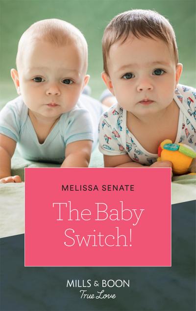 The Baby Switch! (Mills & Boon True Love) (The Wyoming Multiples, Book 1)