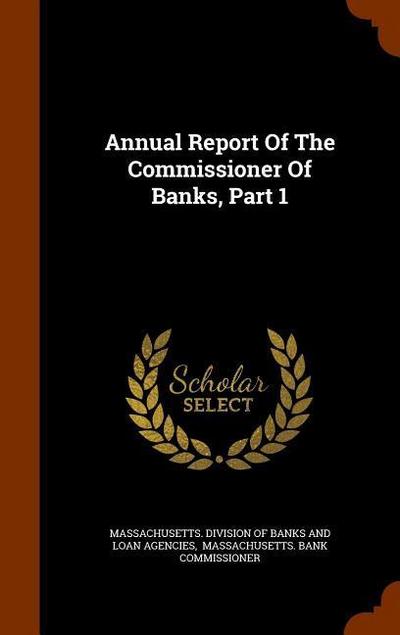 Annual Report Of The Commissioner Of Banks, Part 1