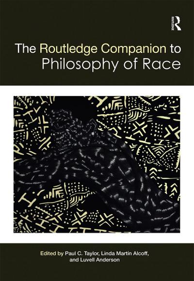 The Routledge Companion to the Philosophy of Race