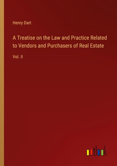 A Treatise on the Law and Practice Related to Vendors and Purchasers of Real Estate