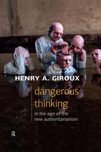 Dangerous Thinking in the Age of the New Authoritarianism