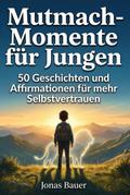 Mutmach-Momente für Jungen