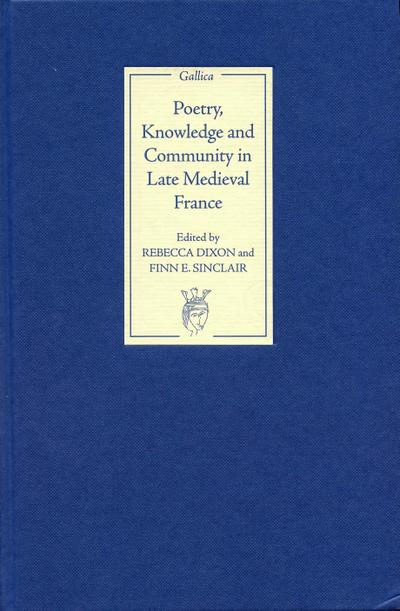 Poetry, Knowledge and Community in Late Medieval France