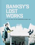 Banksy’s Lost Works