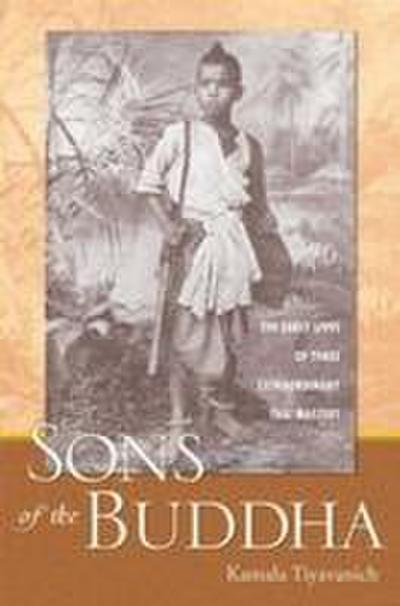 Sons of the Buddha: The Early Lives of Three Extraordinary Thai Masters