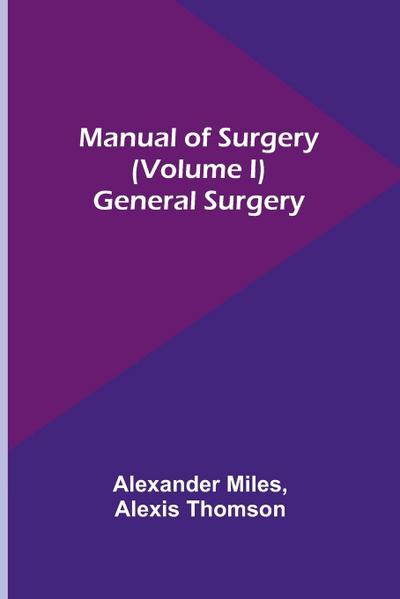 Manual of Surgery (Volume I)