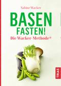 Basenfasten! Die Wacker-Methode®