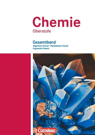 Chemie Oberstufe. Allgemeine Chemie, Physikalische Chemie und Organische Chemie. Westliche Bundesländer. Schülerbuch. Gesamtband