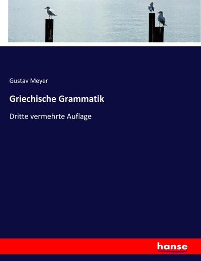 Griechische Grammatik - Gustav Meyer Meyer