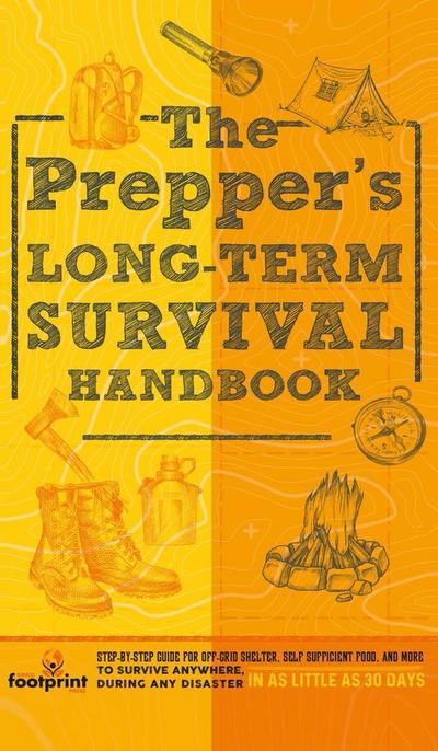 The Prepper’s Long Term Survival Handbook