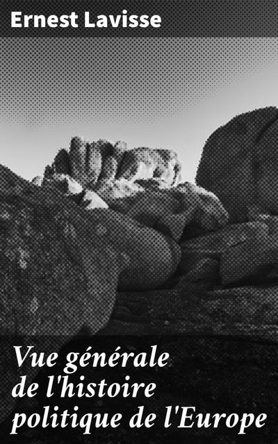Vue générale de l’histoire politique de l’Europe