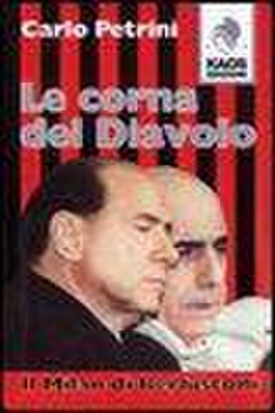Le corna del diavolo. Il Milan di Berlusconi