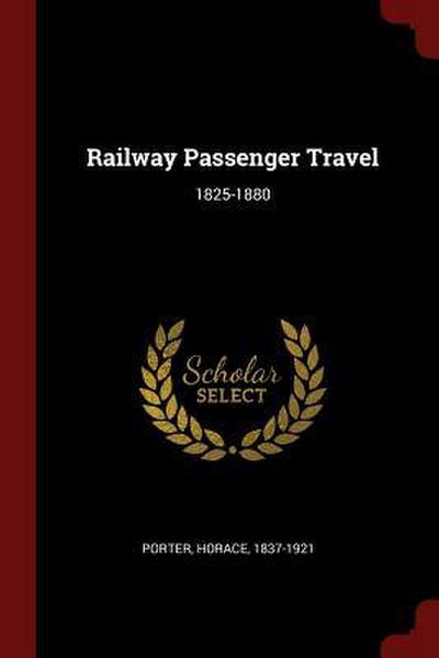 Railway Passenger Travel: 1825-1880