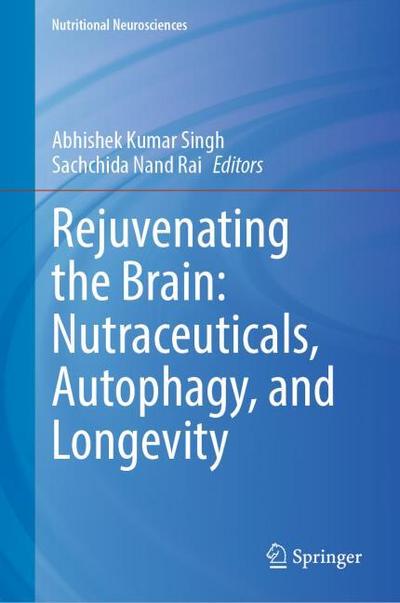 Rejuvenating the Brain: Nutraceuticals, Autophagy, and Longevity