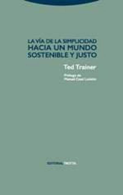 La vía de la simplicidad : hacia un mundo sostenible y justo