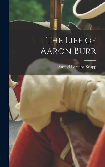The Life of Aaron Burr