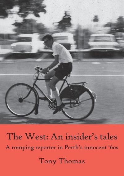 The West - An insider’s tales. A romping reporter in Perth’s innocent ’60s