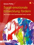 Sozial-emotionale Entwicklung fördern von Simone Pfeffer | Taschenbuch