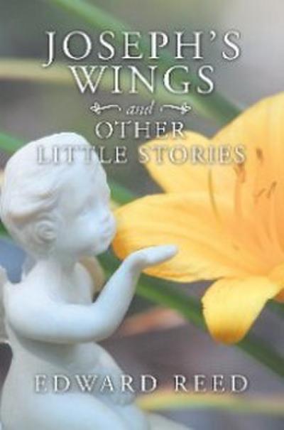 Joseph’s Wings and Other Little Stories