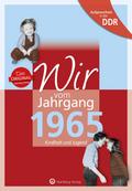 Wir vom Jahrgang 1965. Aufgewachsen in der DDR