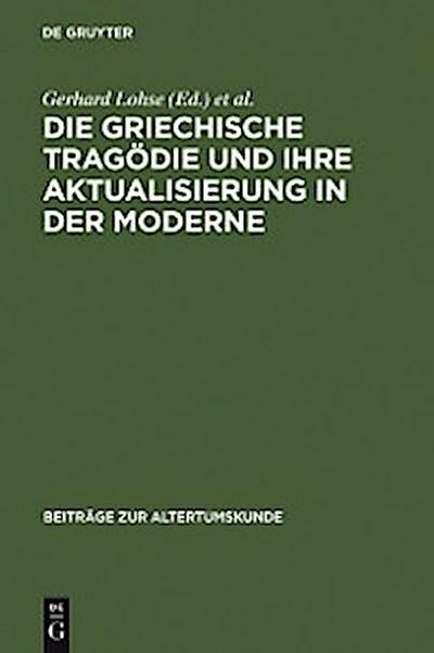 Die griechische Tragödie und ihre Aktualisierung in der Moderne